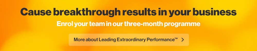 Cause breakthrough results in your business. More about Leading Extraordinary Performance